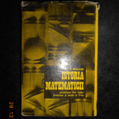 N. MIHAILEANU - ISTORIA MATEMATICII volumul 1 (1974, editie cartonata)