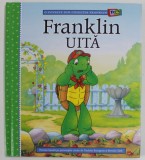 FRANKLIN UITA , poveste de PAULETTE BOURGEOIS si BRENDA CLARK , 2002
