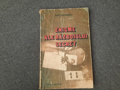 Enigme Ale Razboiului Secret - Paul Stefanescu RF2/4 foto