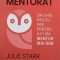 Manual de mentorat. Un ghid pas cu pas pentru a fi un mentor mai bun - Julie Starr