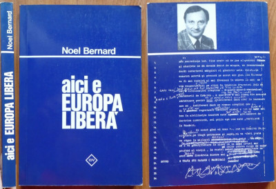 Noel Bernard , Aici e Europa Libera , Munchen , 1983 , editia 1 , tiraj 1000 ex. foto