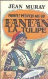 Primele peripetii ale lui Fanfan la Tulipe Roman Jean Muray Editura Universal Dalsi 1993 Literatura Straina Carti de Colectie