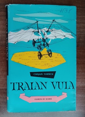 myh 420s - Crisan Toescu - Oameni de seama - Traian Vuia - ed 1961 foto