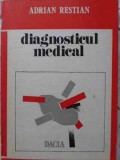 Diagnosticul Medical - Adrian Restian, Editura Dacia 1988, Carte Medicina, Coperta Cartonata