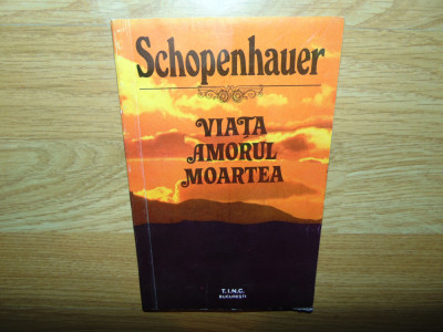 VIATA,AMORUL,MOARTEA -SCHOPENHAUER foto