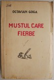 Mustul care fierbe - Octavian Goga, Carte Veche, Editie Originala, Bibliofilie