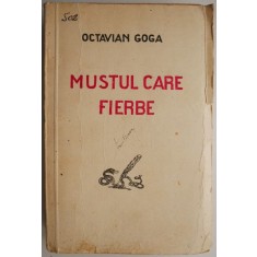 Mustul care fierbe &ndash; Octavian Goga (putin uzata)