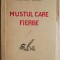 Mustul care fierbe &ndash; Octavian Goga (putin uzata)