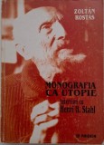 Monografia ca utopie. Interviuri cu Henri H. Stahl (1985-1987) - Zoltan Rostas (cateva sublinieri)