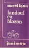 Aurel Leon - Landoul cu blazon, Roman Junimea, Brosata, 311 pagini, 1984, 13x20 cm, romana