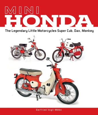 Mini Honda: The Legendary Little Motorcycles Super Cub, Dax, Monkey