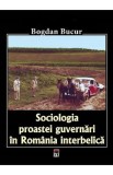 Sociologia proastei guvernari in Romania interbelica - Bogdan Bucur