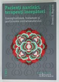 PACIENTI NARCISICI , TERAPEUTI INCEPATORI , CONCEPTUALIZARE , TRATAMENT SI GESTIONAREA CONTRATRANSFERULUI , coordonator STEVEN K. KUPRICH , 2019 *
