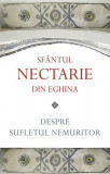 Despre sufletul nemuritor - Paperback brosat - Sf&acirc;ntul Nectarie din Eghina - Sophia