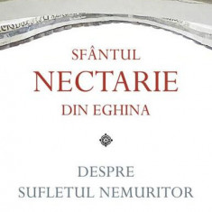 Despre sufletul nemuritor - Paperback brosat - Sfântul Nectarie din Eghina - Sophia