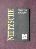 NASTEREA FILOSOFIEI IN EPOCA TRAGEDIEI GRECESTI - FRIEDRICH NIETZSCHE