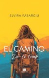 El camino: da-ti timp! - Elvira Pasargiu - Editura Creator-Libris