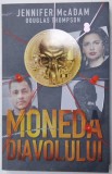 MONEDA DIAVOLULUI , LUPTA MEA PENTRU DEMASCAREA REGINEI CRIPTOMONEDELOR de JENNIFER McADAM si DOUGLAS THOMPSON , 2024