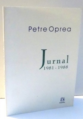 JURNAL 1981-1988 de PETRE OPREA , 2006 foto