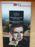 Gabriel Liiceanu - Itinerariile unei vieți: E. M. Cioran. Apocalipsa după Cioran