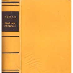 Josef Toman - Dupa noi, potopul! - 136443