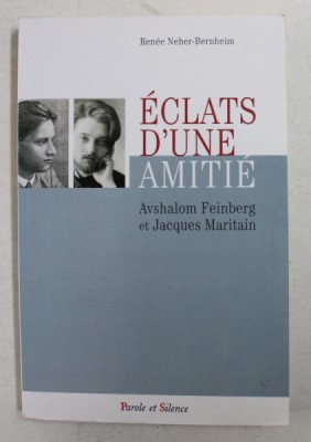 ECLATS D &amp;#039;UNE AMITIE - AVSHALOM FEINBERG et JACQUES MARITAIN par RENNE NEHER - BERNHEIM , 2005 foto