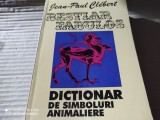 BESTIAR FABULOS - DICȚIONAR DE SIMBOLURI ANIMALIERE - JEAN PAUL CLEBERT 1995