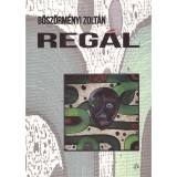 Reg&aacute;l - B&ouml;sz&ouml;rm&eacute;nyi Zolt&aacute;n