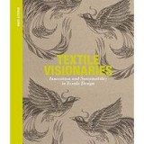 Textile Visionaries Innovation And Sustainability In Textile Design