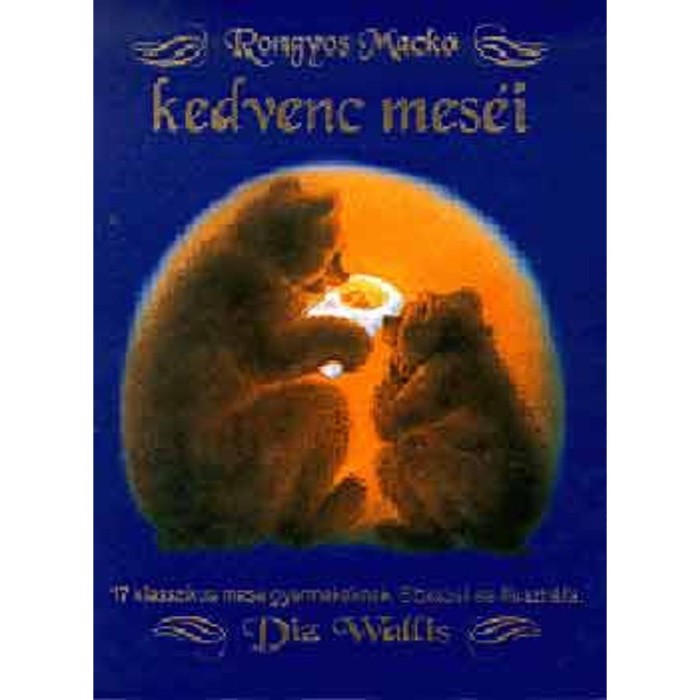 Rongyos mack&oacute; kedvenc mes&eacute;i - 17 klasszikus mese gyermekeknek - Diz Wallis