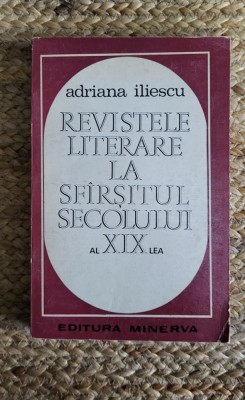 Reviste literare la sfarsitul secolului al XIX-lea-Adriana Iliescu foto