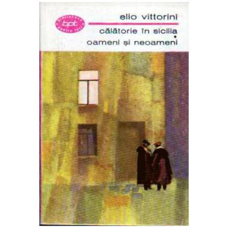 Elio Vittorini - Calatorie in Sicilia - Oameni si neoameni - 104666