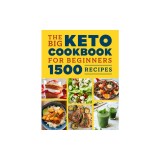The Big Keto Cookbook for Beginners: 1500 Recipes