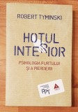 Hotul interior. Psihologia furtului si a pierderii de Robert Tyminski