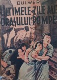 ULTIMELE ZILE ALE ORASULUI POMPEI vol.II trad.V.Florescu ,181pag