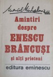 AMINTIRI DESPRE ENESCU, BRANCUSI SI ALTI PRIETENI-MARCEL MIHAILOVICI-340213