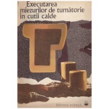 Autor colectiv - Executarea miezurilor de turnatorie in cutii calde - 130532