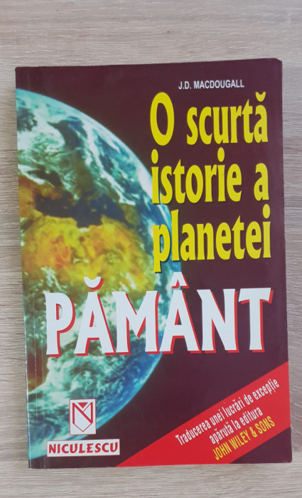 O scurtă istoria a planetei Păm&acirc;nt - J. D. Macdougall