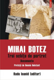 Mihai Botez. Trei schițe de portret. Documente - Paperback brosat - Radu Ioanid - Polirom