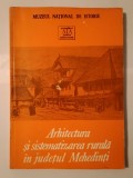 Andrei Pănoiu - Arhitectura și sistematizarea rurală &icirc;n județul Mehedinți (sec. XVIII-XIX)
