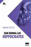 Sub semnul lui Hippocrates | Victor Voicu, 2019, Ideea Europeana