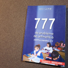 777 de probleme de aritmetica pentru clasele I-IV Rezolvari Ana Lung