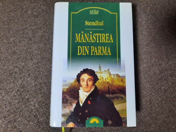 Stendhal - Manastirea din Parma EDITIE DE LUX LEDA