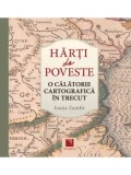 Cumpara ieftin Harti de poveste. O calatorie cartografica in trecut/Ioana Zamfir