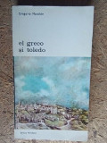 El Greco si Toledo- Gregorio Maranon