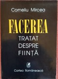 Facerea. Tratat despre fiinta - Corneliu Mircea (2001)