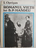Romanul vietii lui B. P. Hasdeu &ndash; I. Oprisan - Roman biografie