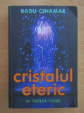 Radu Cinamar - Cristalul eteric. Al treilea tunel