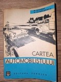 Cartea Automobilistului - M. Stravrat, M. Dugaesescu. Editura Tehnica 1962. Ghid Complet Auto Vintage, 327 pagini, 20x13 cm