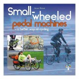 Small-Wheeled Pedal Machines - a Better Way of Cycling